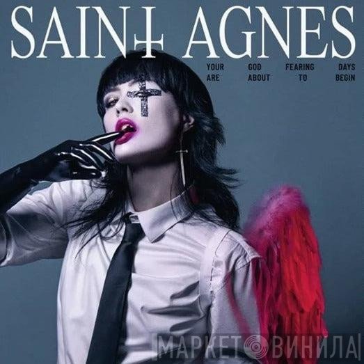 Saint Agnes - Your God Fearing Days Are About To Begin
