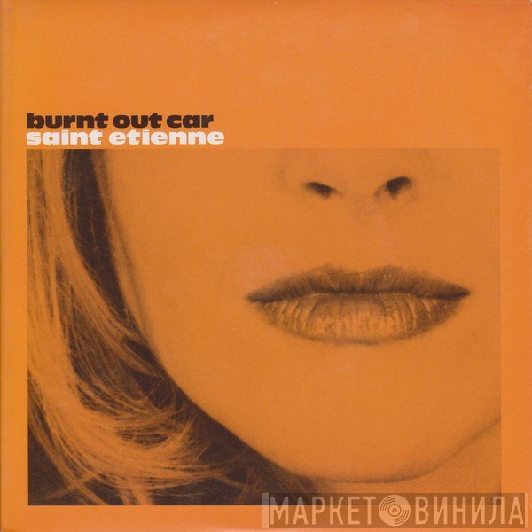 Saint Etienne  - Burnt Out Car