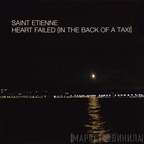 Saint Etienne - Heart Failed (In The Back Of A Taxi)