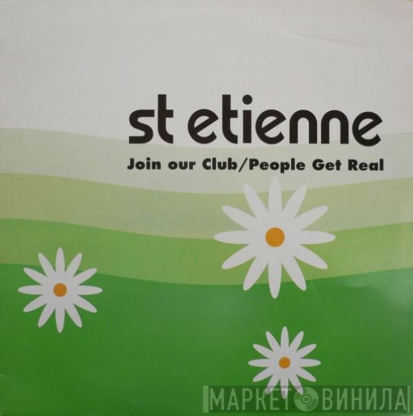Saint Etienne - Join Our Club / People Get Real