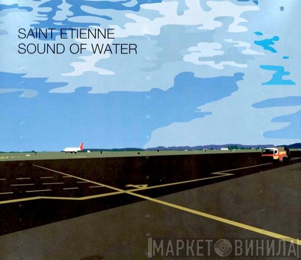 Saint Etienne - Sound Of Water