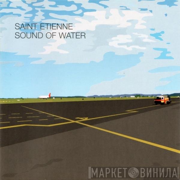 Saint Etienne  - Sound Of Water