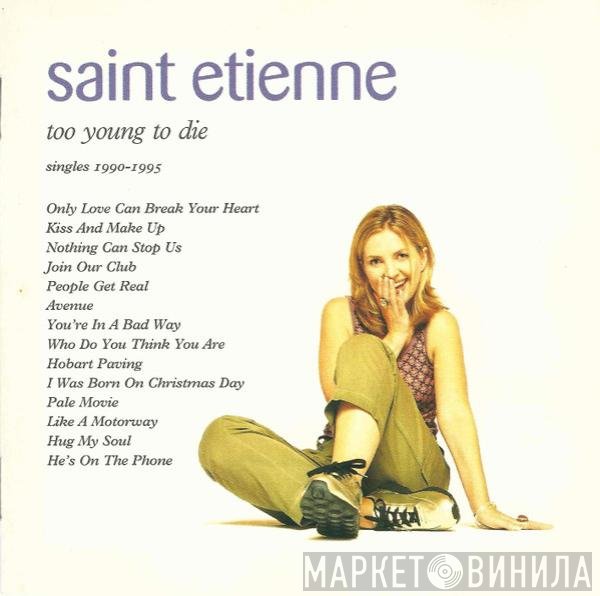 Saint Etienne - Too Young To Die (Singles 1990-1995)