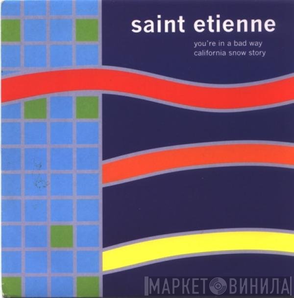 Saint Etienne - You're In A Bad Way