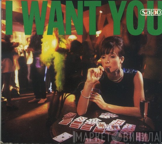 Salad - I Want You
