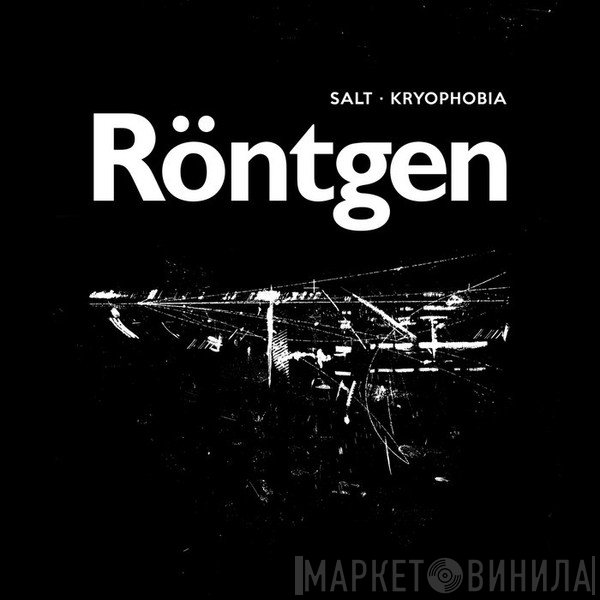Salt · Kryophobia  - Röntgen