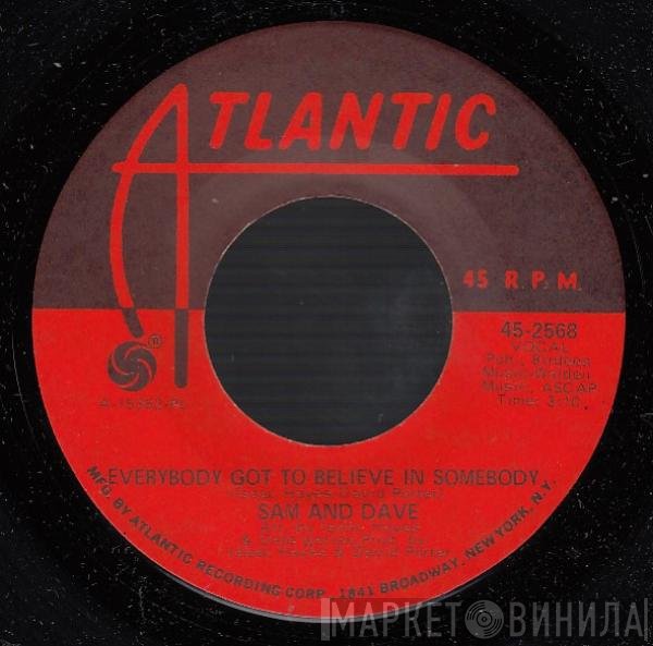 Sam &amp; Dave - Everybody Got To Believe In Somebody / If I Didn't Have A Girl Like You