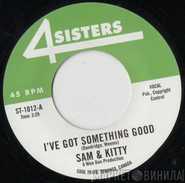 Sam & Kitty - I've Got Something Good / Your Money-My Love