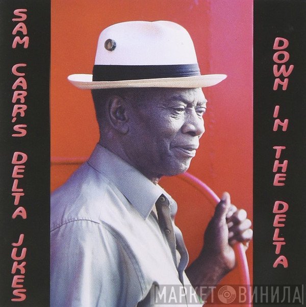 Sam Carr's Delta Jukes - Down In The Delta
