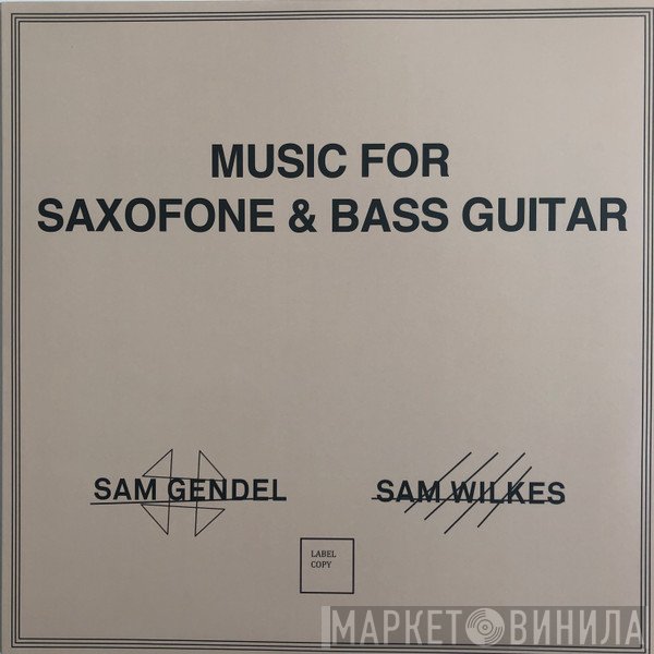 Sam Gendel, Sam Wilkes  - Music For Saxofone & Bass Guitar