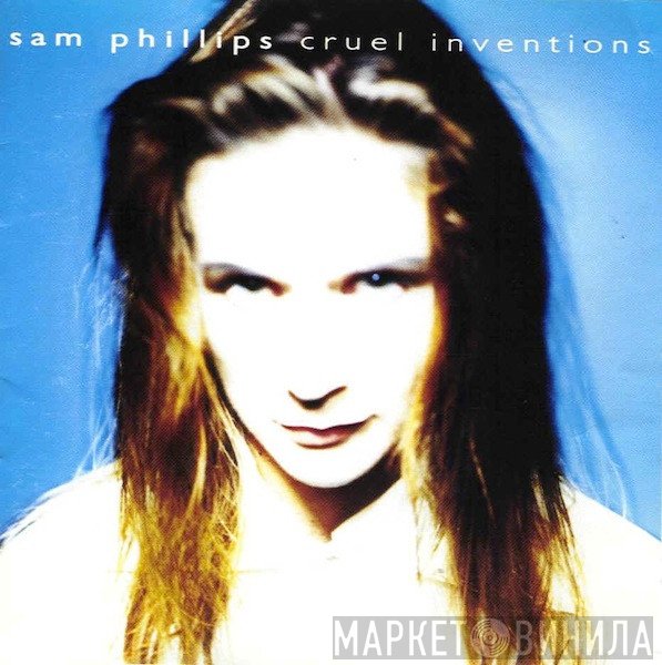Sam Phillips  - Cruel Inventions