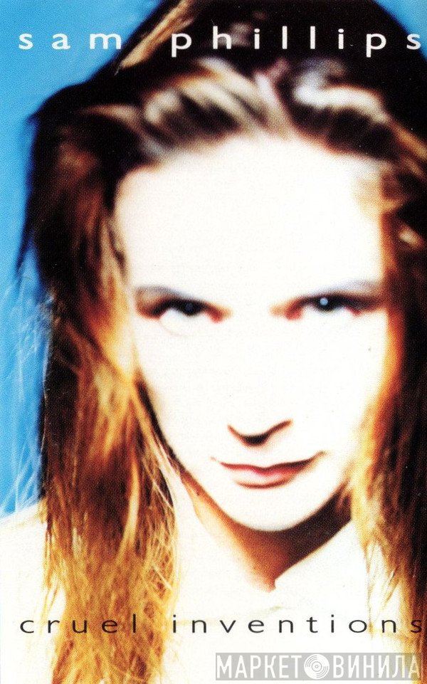 Sam Phillips  - Cruel Inventions