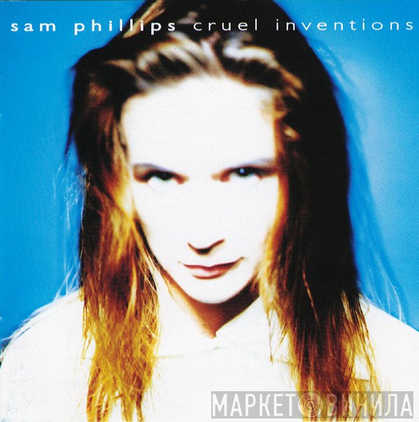 Sam Phillips  - Cruel Inventions