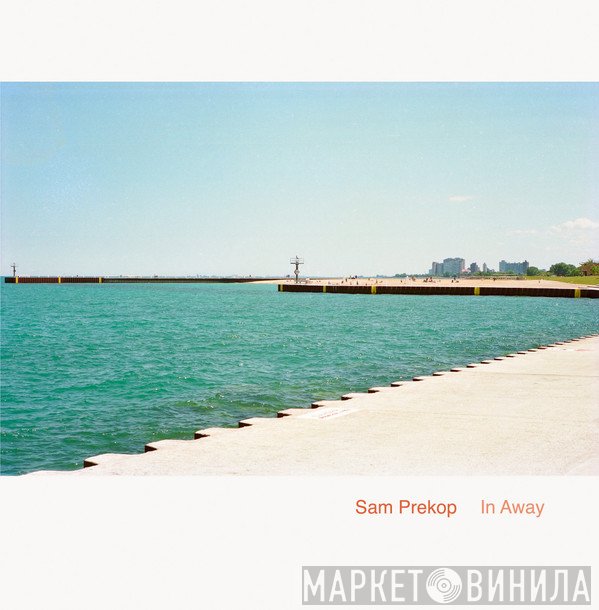 Sam Prekop  - In Away