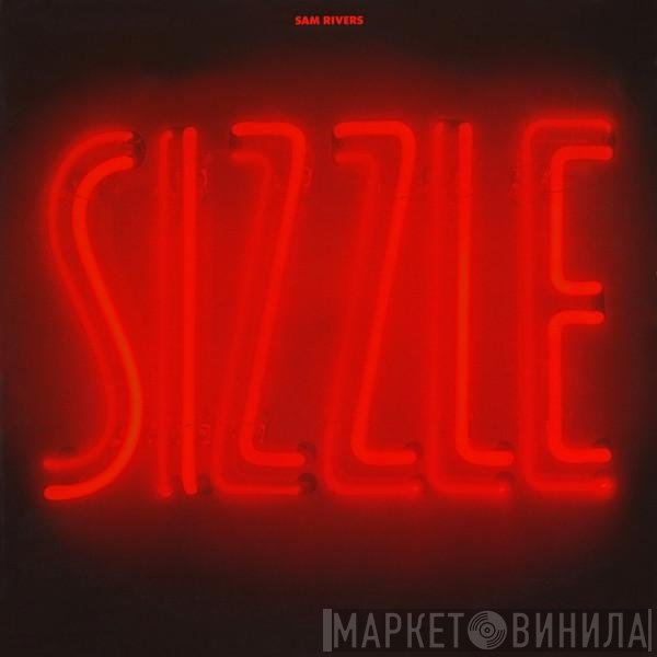 Sam Rivers  - Sizzle