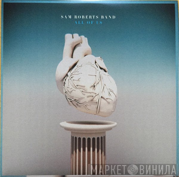 Sam Roberts Band - All Of Us
