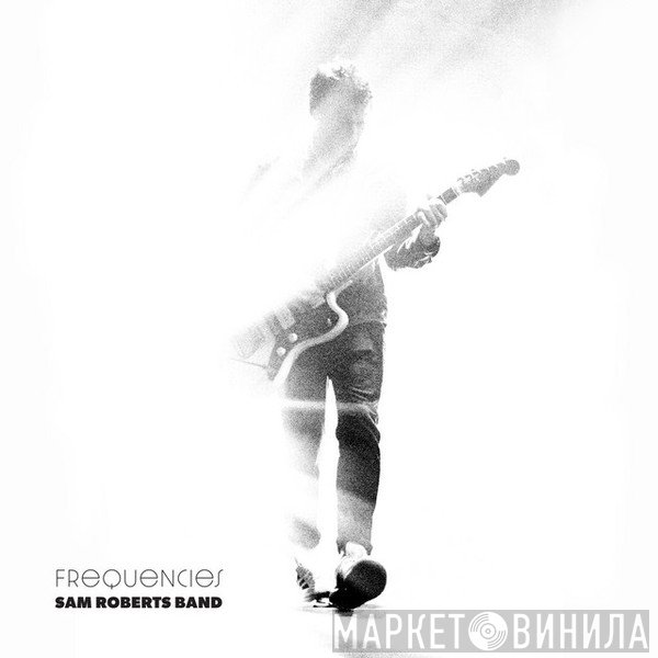 Sam Roberts Band - Frequencies