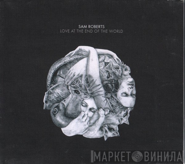 Sam Roberts - Love At The End Of The World