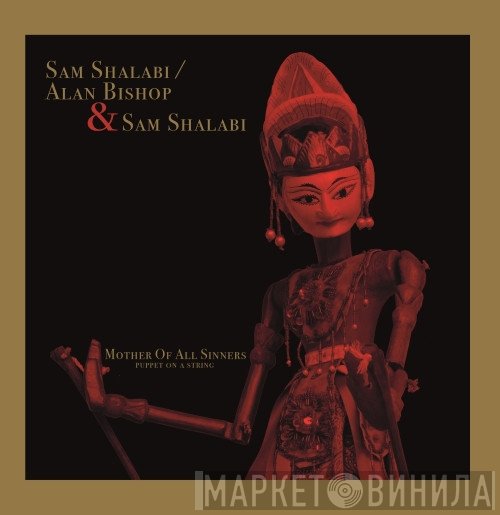 Sam Shalabi, Alan Bishop, Alvarius B. - Mother Of All Sinners (Puppet On A String)