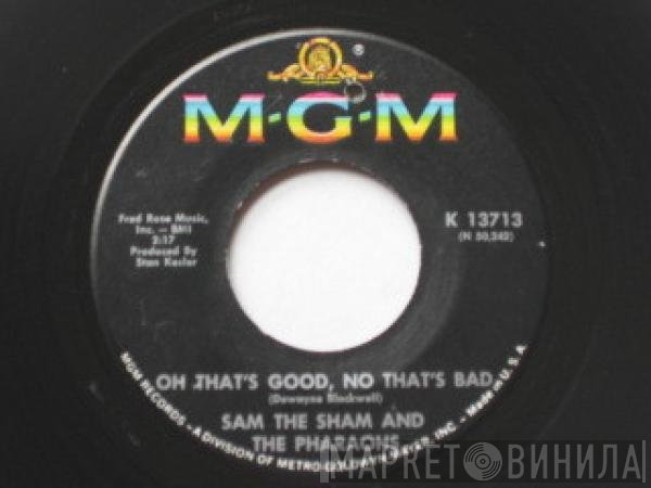 Sam The Sham & The Pharaohs - Oh That's Good, No That's Bad