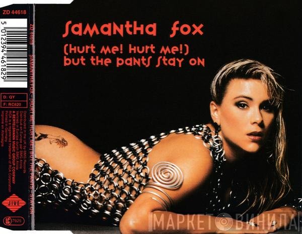 Samantha Fox  - (Hurt Me! Hurt Me!) But The Pants Stay On