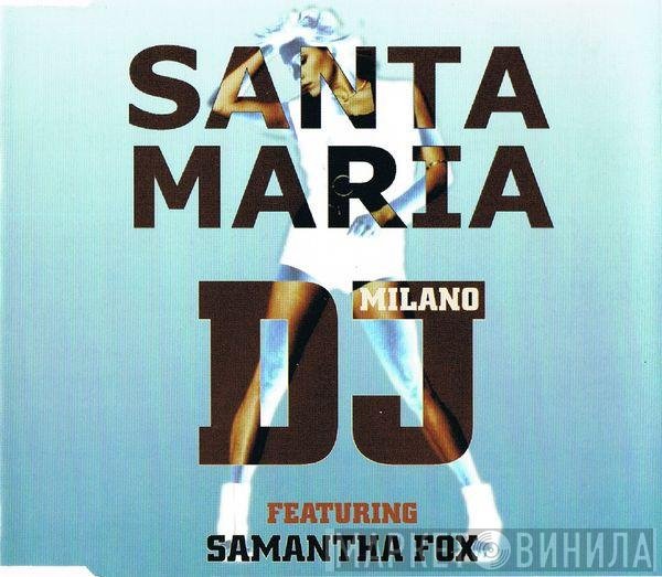 Samantha Fox, DJ Milano - Santa Maria