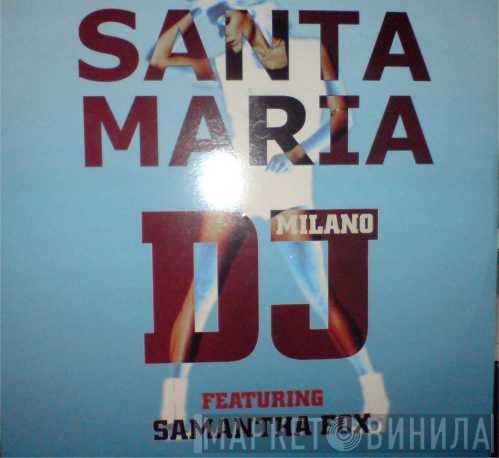 Samantha Fox, DJ Milano - Santa Maria