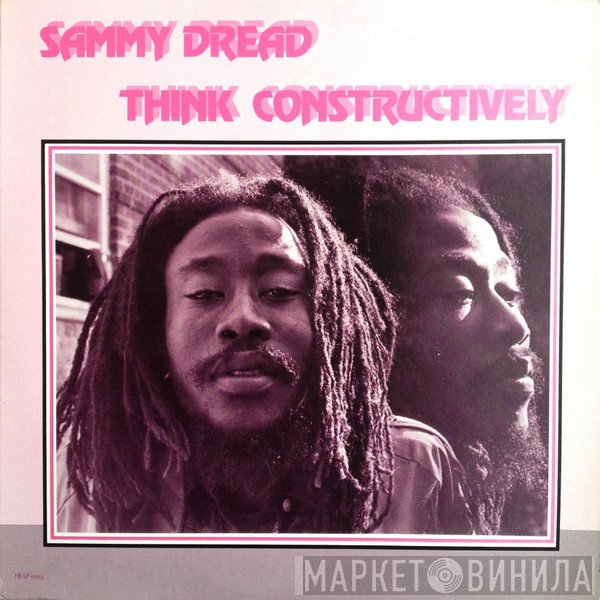 Sammy Dread - Think Constructively