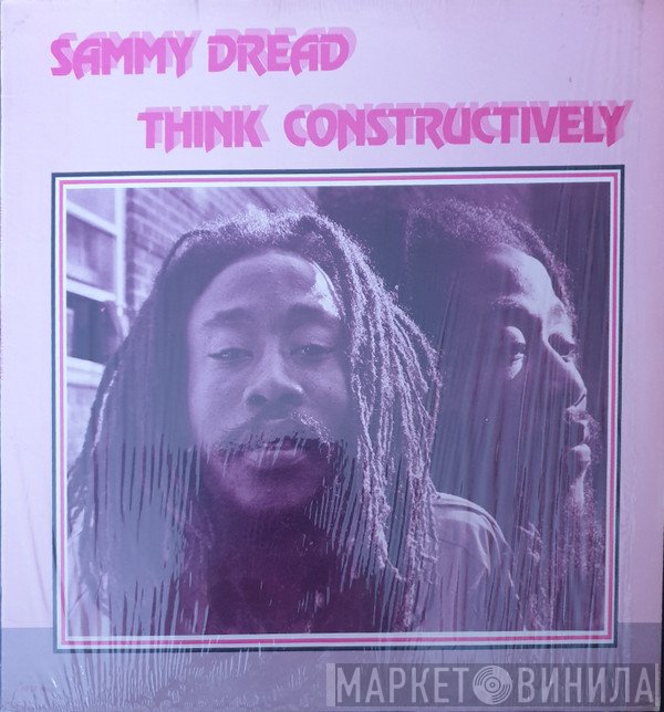 Sammy Dread - Think Constructively
