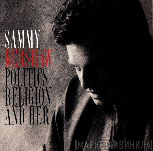 Sammy Kershaw - Politics Religion And Her