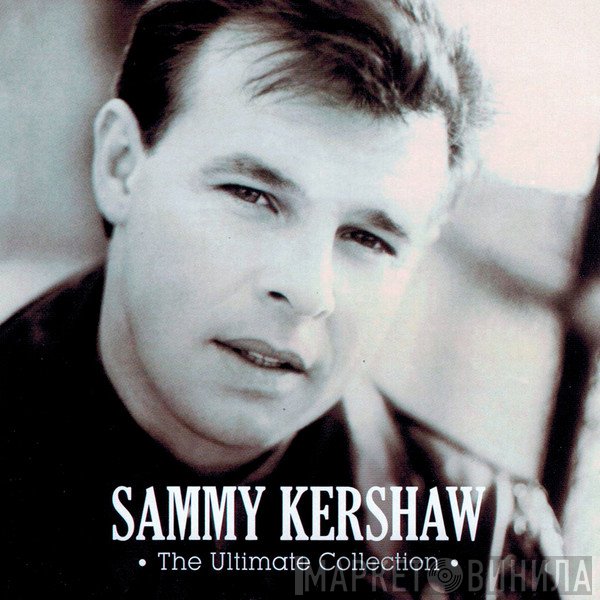 Sammy Kershaw - The Ultimate Collection
