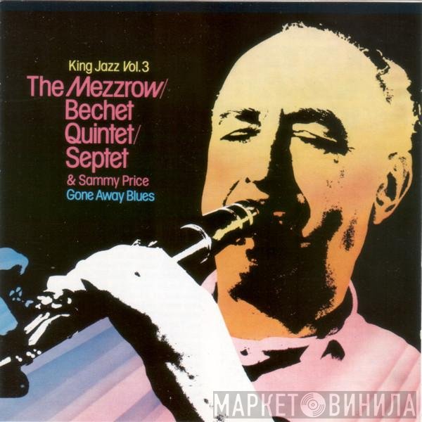 Sammy Price, The Mezzrow-Bechet Septet, The Mezzrow-Bechet Quintet - King Jazz Vol. 3 - Gone Away Blues