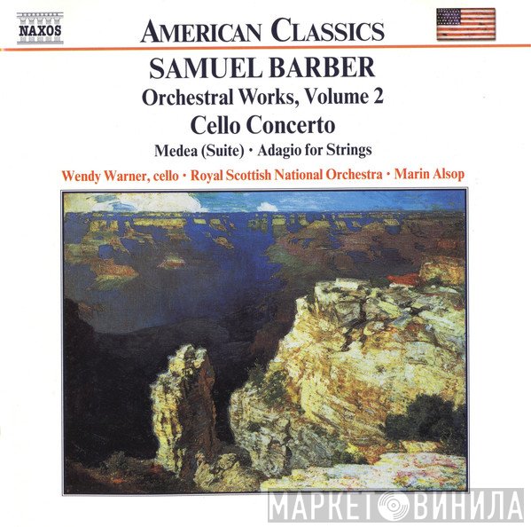 Samuel Barber, Marin Alsop, Royal Scottish National Orchestra, Wendy Warner - Orchestral Works, Volume 2 - Cello Concerto • Medea (Suite) • Adagio For Strings