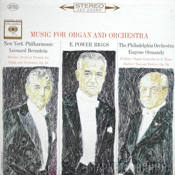 Samuel Barber, The Philadelphia Orchestra, Richard Strauss, Leonard Bernstein, Francis Poulenc, The New York Philharmonic Orchestra, Eugene Ormandy, E. Power Biggs - Music For Organ And Orchestra: Festival Prelude For Organ And Orchestra Op. 61 - Organ Concerto In G Minor - Toccata Festiva, Op. 36