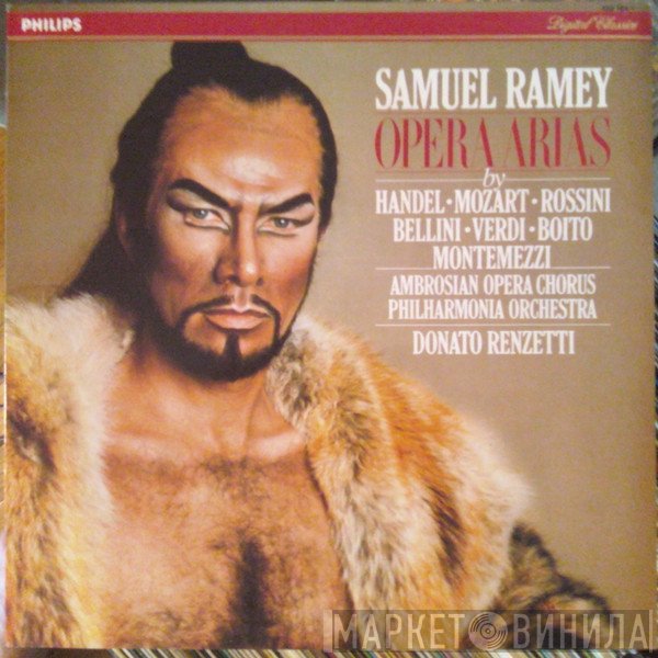 Samuel Ramey, The Ambrosian Opera Chorus, Philharmonia Orchestra, Donato Renzetti - Georg Friedrich Händel • Wolfgang Amadeus Mozart • Gioacchino Rossini • Vincenzo Bellini • Giuseppe Verdi • Arrigo Boito • Italo Montemezzi  - Opera Arias