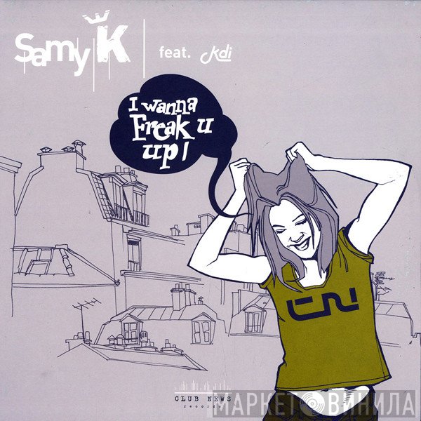 Samy K, KDI  - I Wanna Freak U Up!