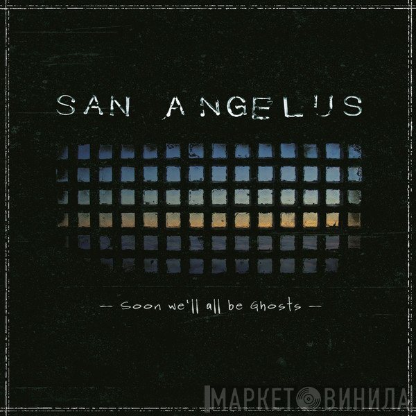San Angelus - Soon We’ll All Be Ghosts
