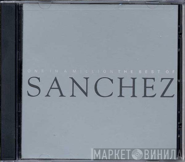 Sanchez - One In A Million : The Best Of Sanchez