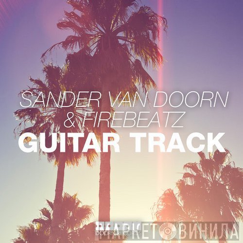 Sander van Doorn & Firebeatz  - Guitar Track