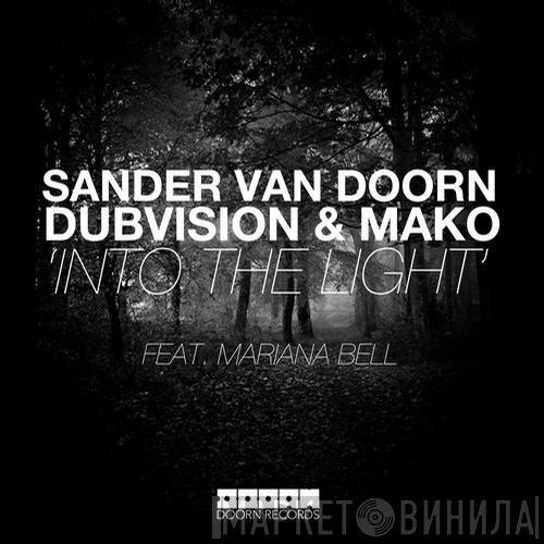 Sander van Doorn, DubVision & Mako  Feat. Mariana Bell  - Into The Light