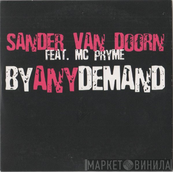 Sander van Doorn Feat. MC Pryme  - By Any Demand