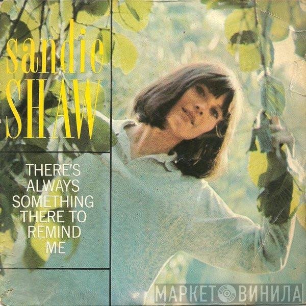 Sandie Shaw  - (There's) Always Something There To Remind Me