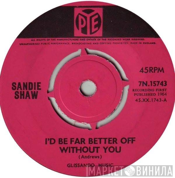 Sandie Shaw - I'd Be Far Better Off Without You