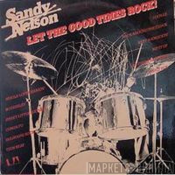 Sandy Nelson  - Let The Good Times Rock