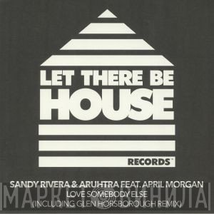 Sandy Rivera, April Morgan, Aruhtra - Love Somebody Else
