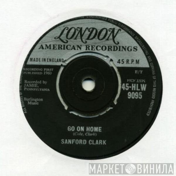Sanford Clark - Go On Home / Pledging My Love