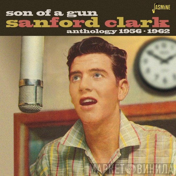 Sanford Clark - Son Of A Gun (Anthology 1956-1962)