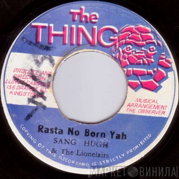 Sang Hugh, The Lionaires - Rasta No Born Yah