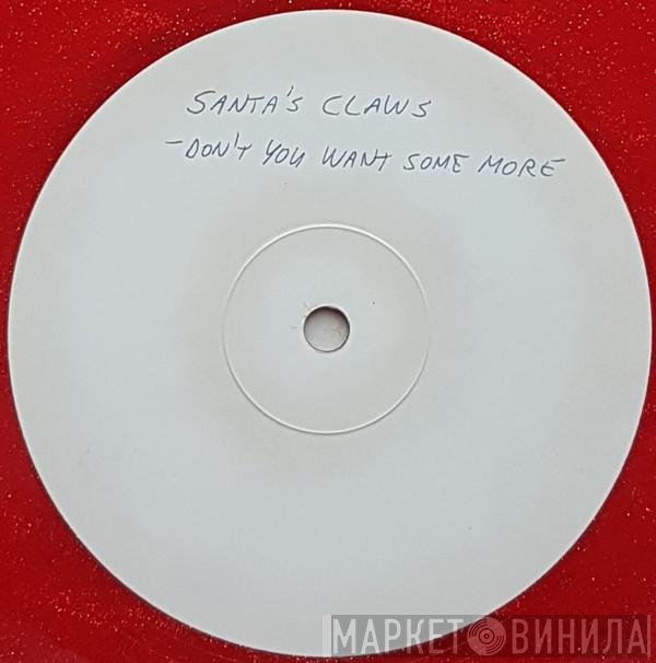 Santa's Claws - Don't You Want Some More