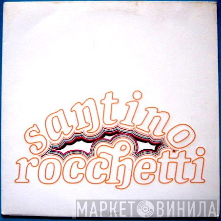 Santino Rocchetti  - Santino Rocchetti